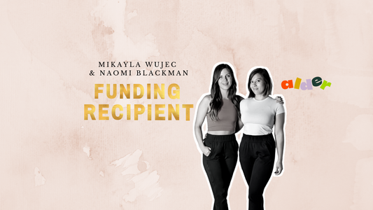 Meet Mikayla Wujec & Naomi Blackman: Funding Recipients and Founders of Alder Apparel Inc.