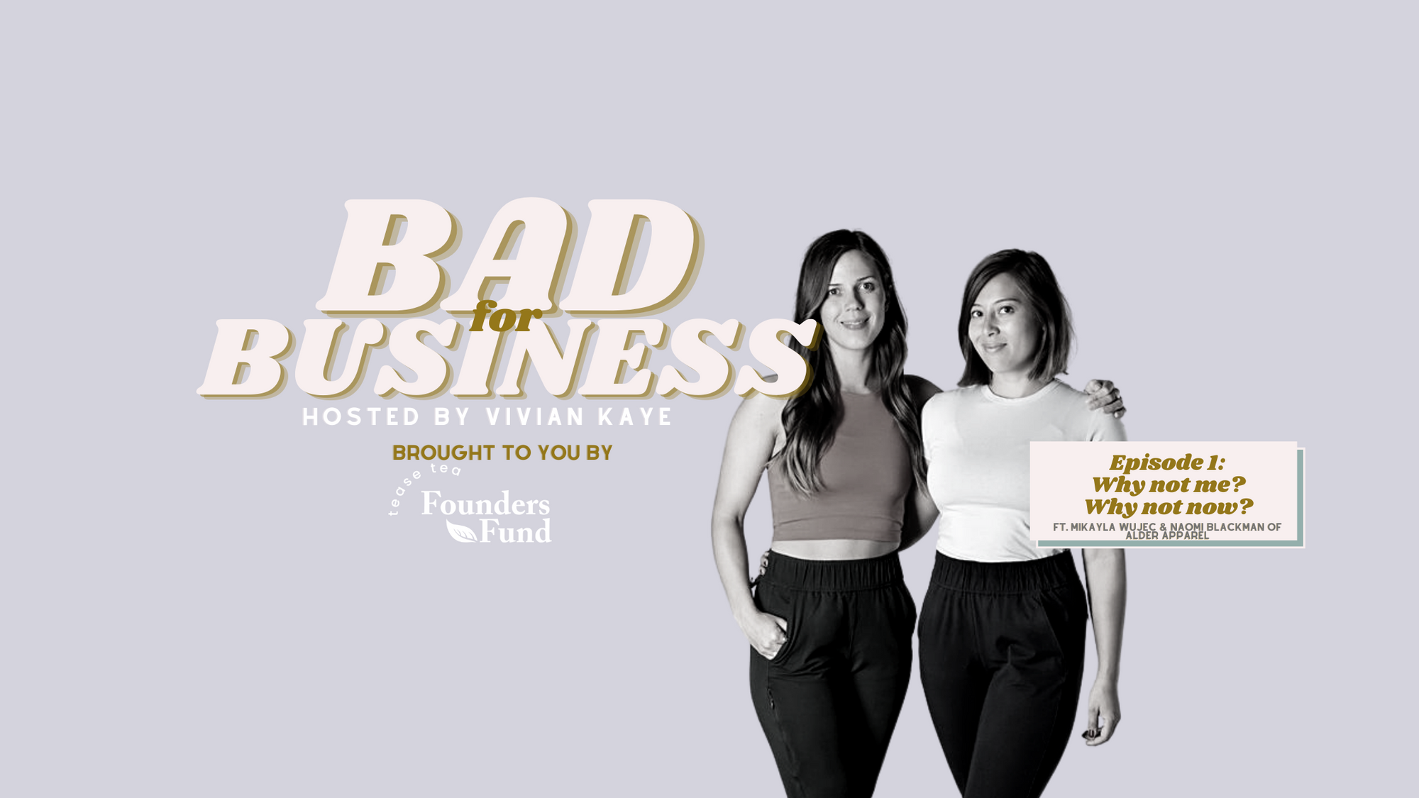 Ep 1.Bad for Business: Why not me, why not now? Ft. Alder Apparel