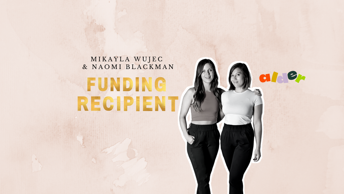 From Dreams to Reality: The Empowering Impact of Funding for Founders Naomi Blackman and Mikayla Wujec for Alder Apparel