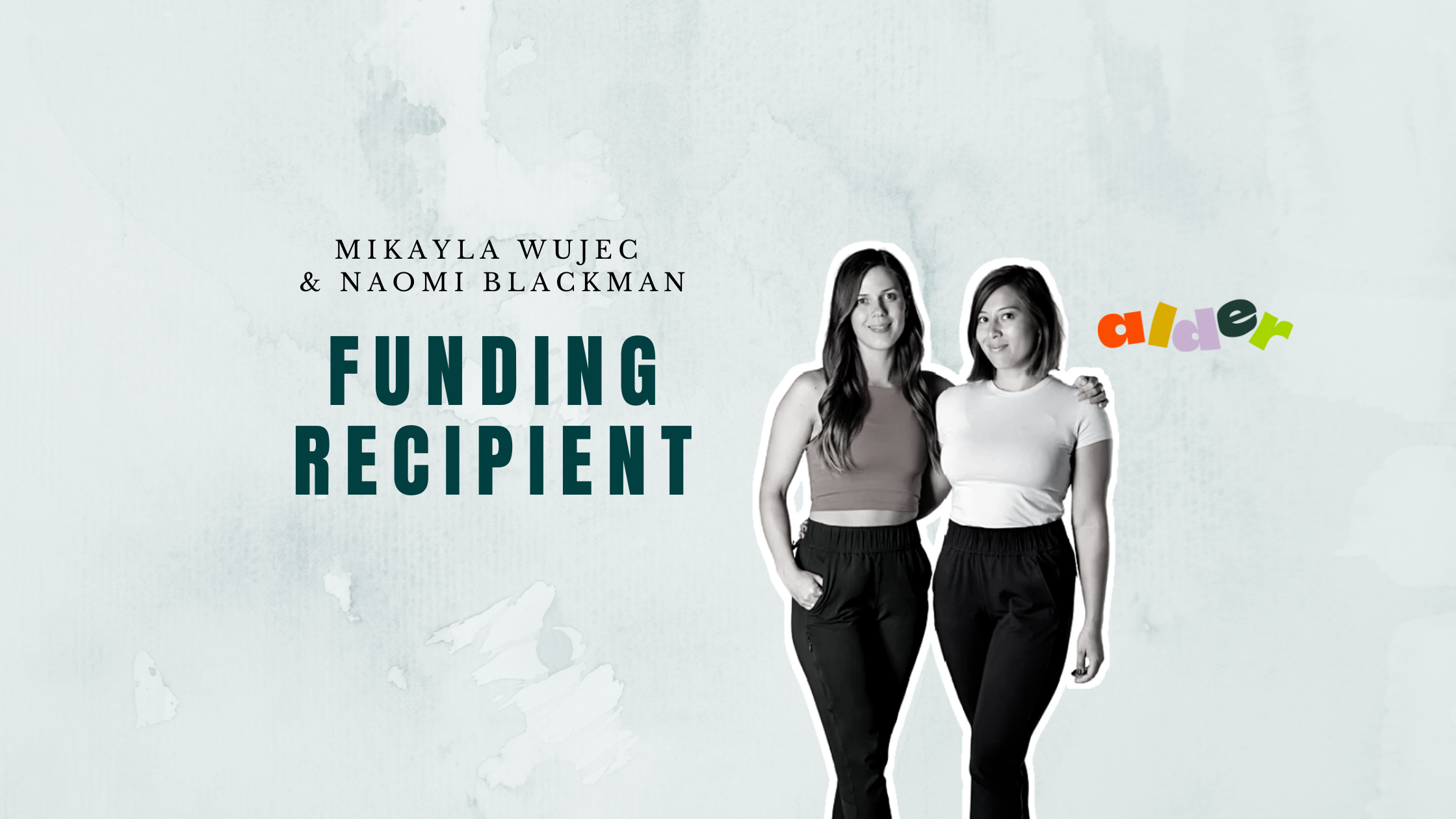 From Dreams to Reality: The Empowering Impact of Funding for Founders Naomi Blackman and Mikayla Wujec for Alder Apparel