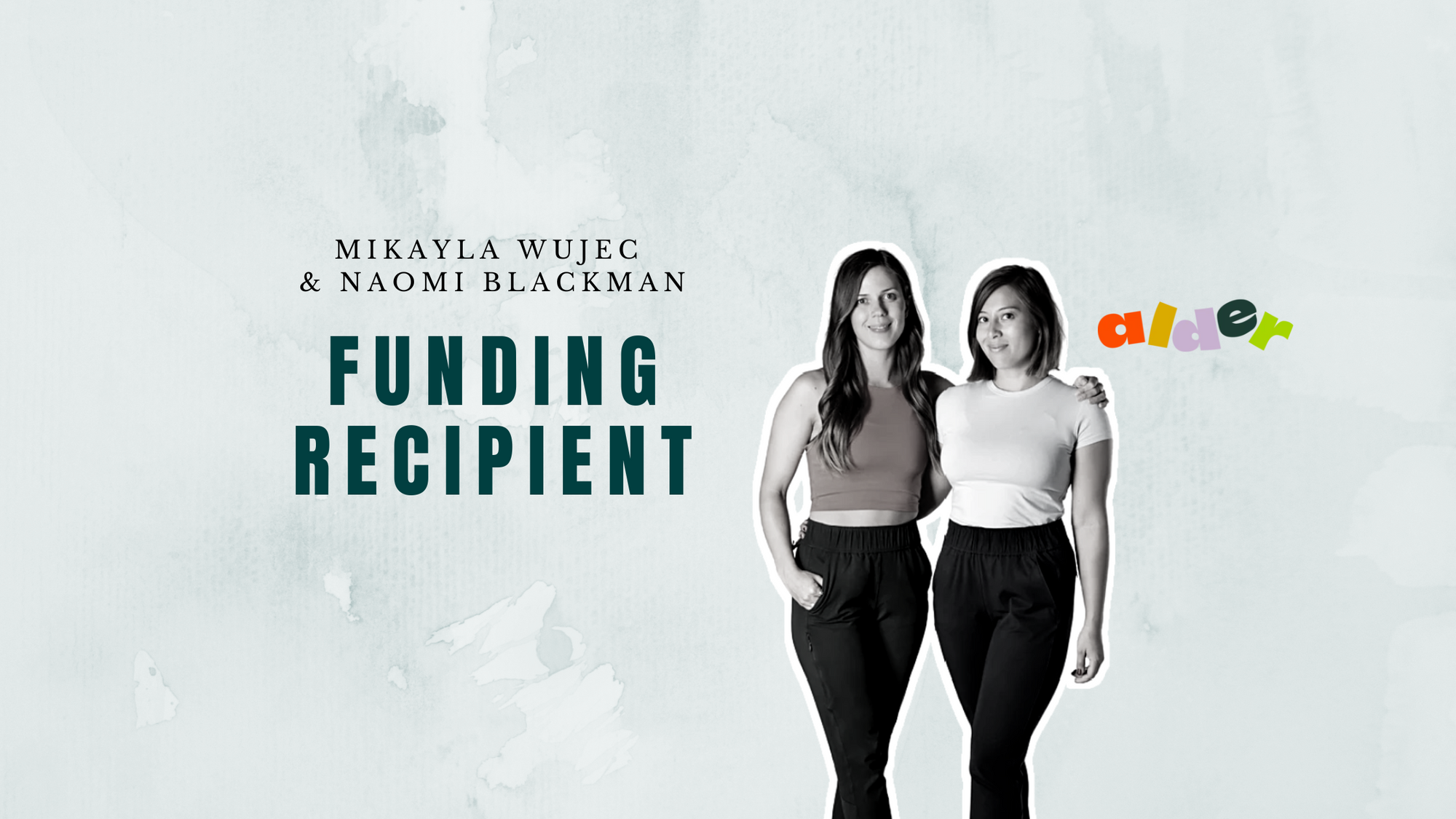From Dreams to Reality: The Empowering Impact of Funding for Founders Naomi Blackman and Mikayla Wujec for Alder Apparel