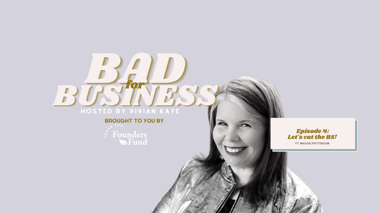 Ep 4. Bad For Business: Let's Cut the BS! ft Maggie Patterson