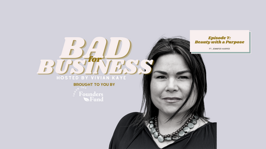 Ep 7. Bad For Business: Beauty with a Purpose ft Jennifer Harper