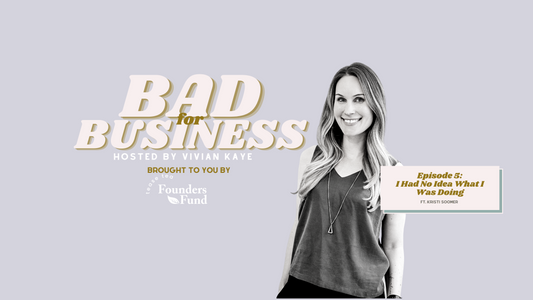 Ep 5. Bad For Business: I Had No Idea What I Was Doing Ft Kristi Soomer