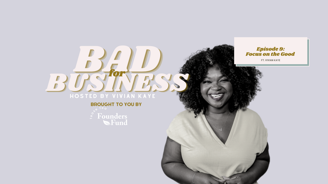 Ep. 9 Bad for Business: Focus on the Good ft Vivian Kaye