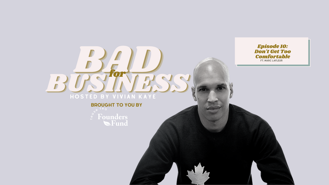 Ep. 10 Bad for Business: Don't Get Too Comfortable ft Marc LaFleur