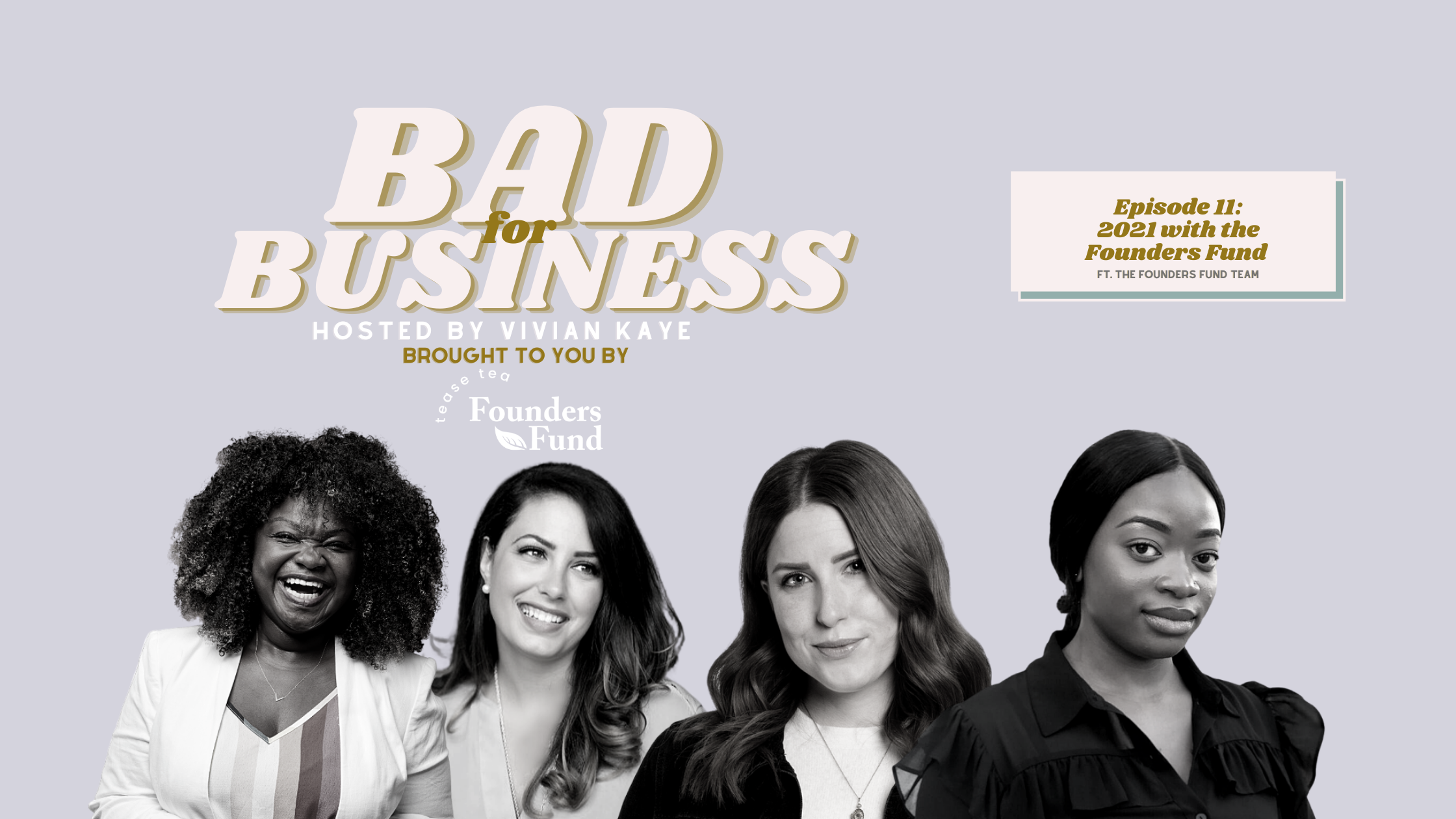 Ep. 11 Bad For Business: 2021 With the Founders Fund Ft The Founders Fund Team
