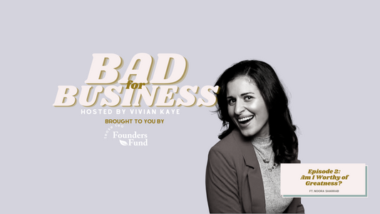 Ep 3. Bad For Business: Am I Worthy of Greatness? Ft. Noora Sharrab